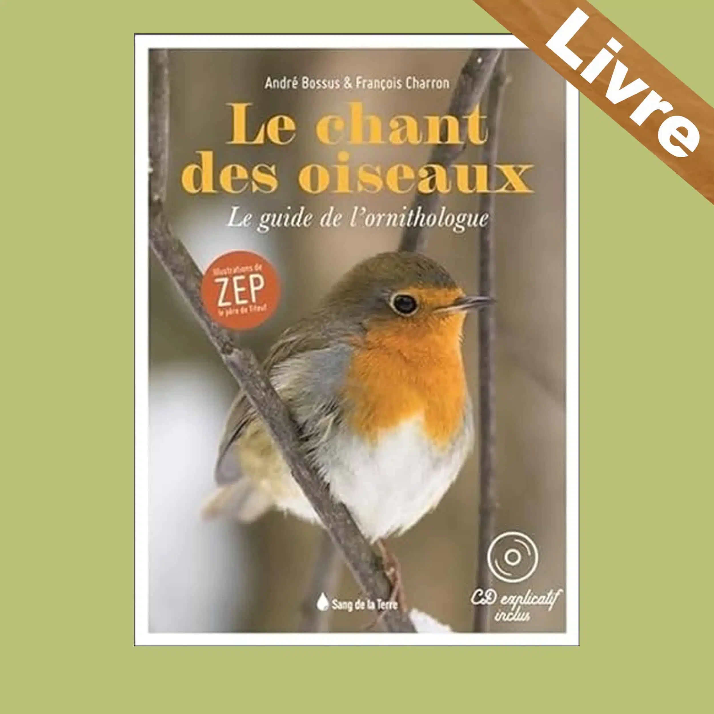 Le chant des oiseaux – Guide de l’ornithologue – Livre + CD – A Bossus, F Charron – Sang de la Terre